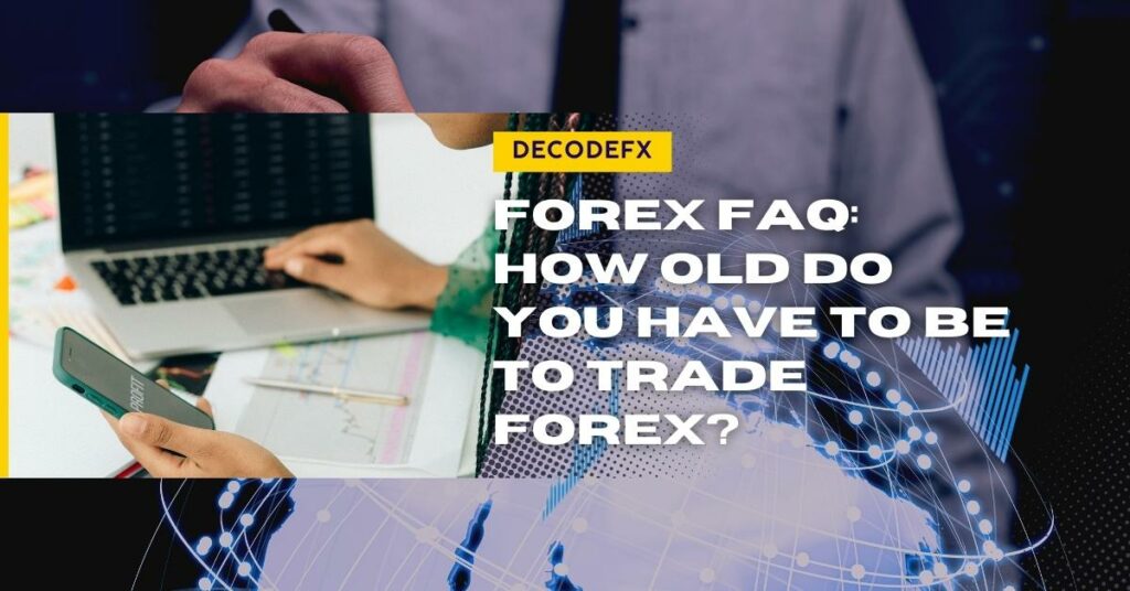 Forex FAQ_ How Old Do you Have to be to Trade Forex_
