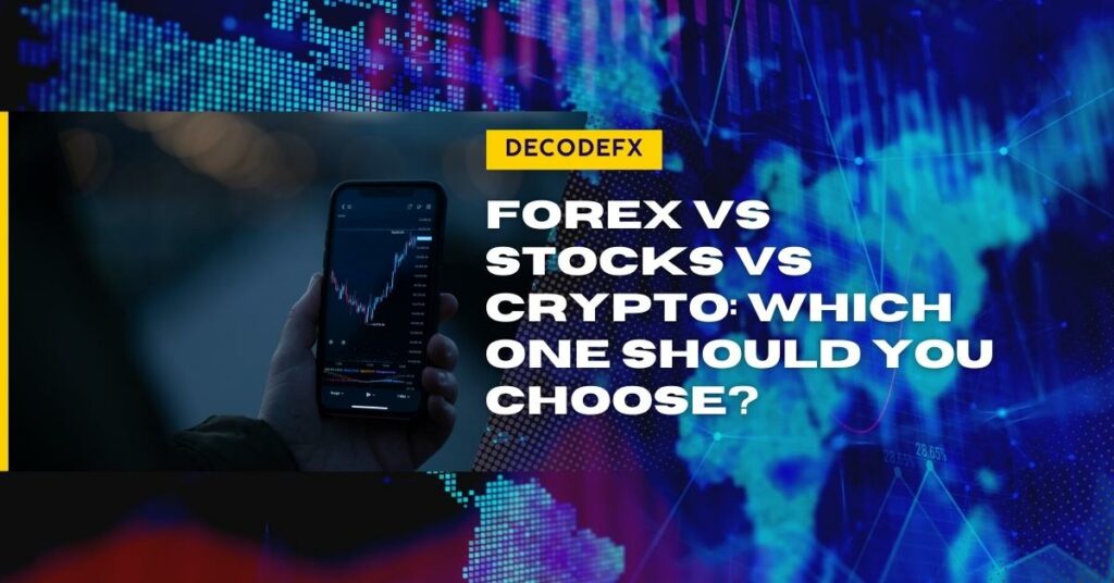 Forex vs Stocks vs Crypto_ Which One Should You Choose?