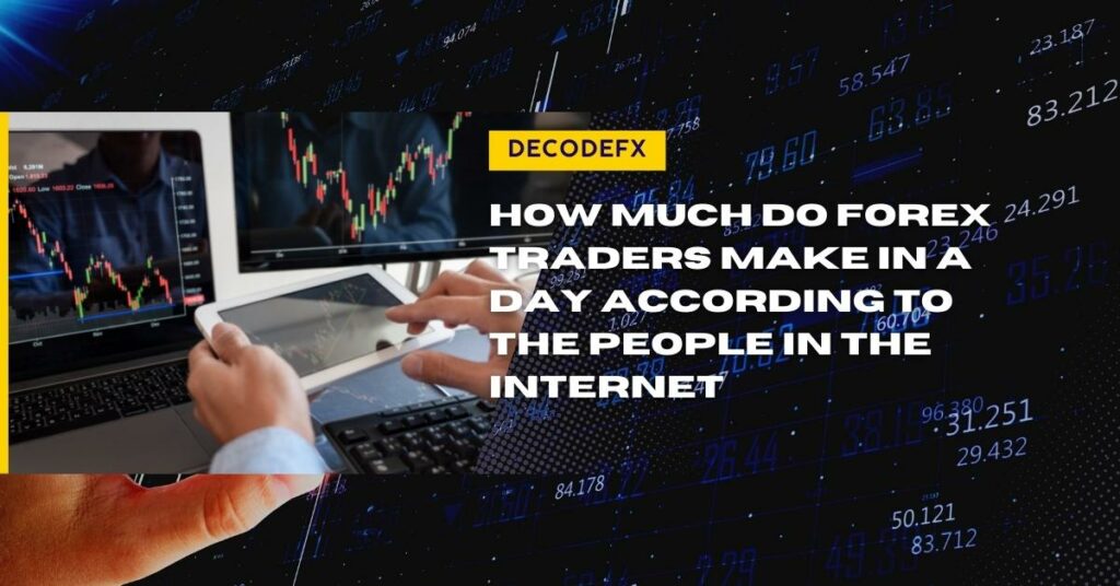 How Much Do Forex Traders Make in a Day According to the People in the Internet