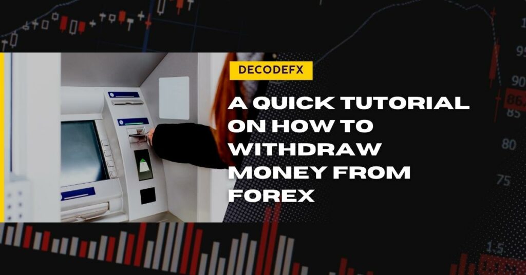 A Quick Tutorial on How to Withdraw Money from Forex