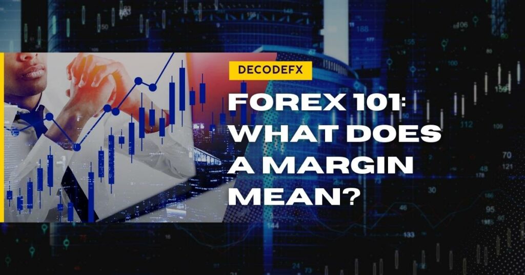 Forex 101: What Does a Margin Mean?