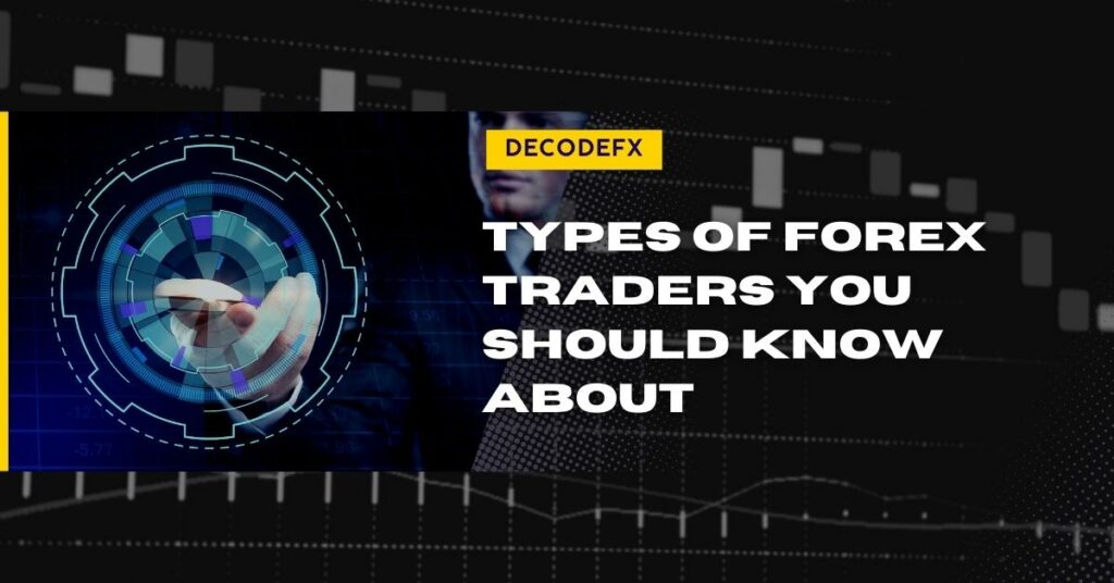 Types of Forex Traders You Should Know About